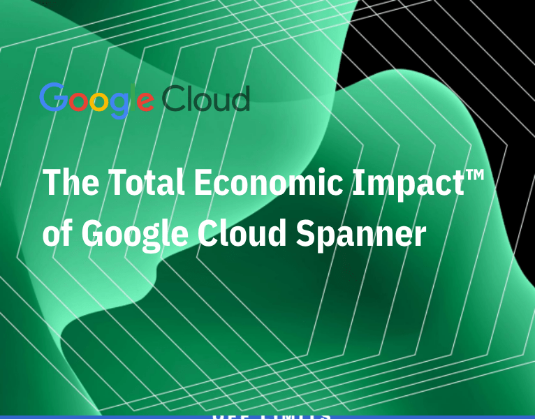 The Total Economic Impact™ of Google Cloud Spanner