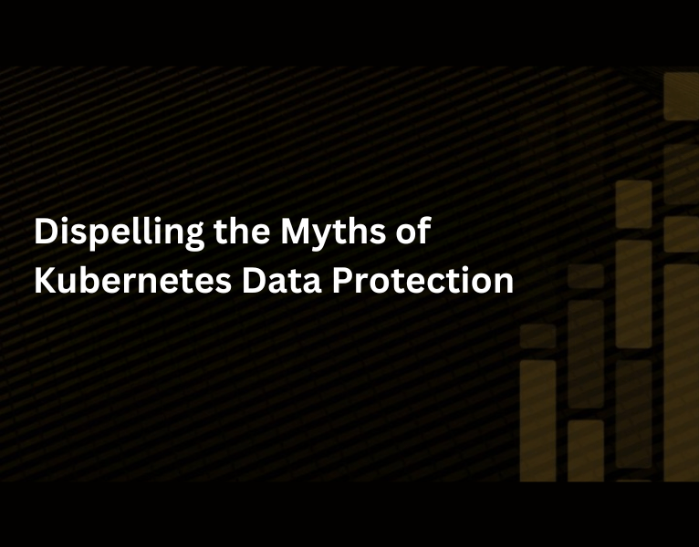 Dispelling-the-Myths-of-Kubernetes-Data-Protection-1