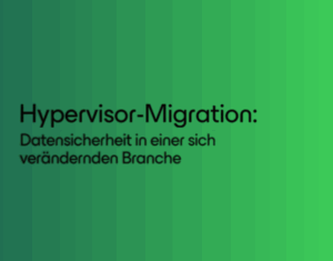 Hypervisor Migration Datensicherheit in einer sich verändernden Branche