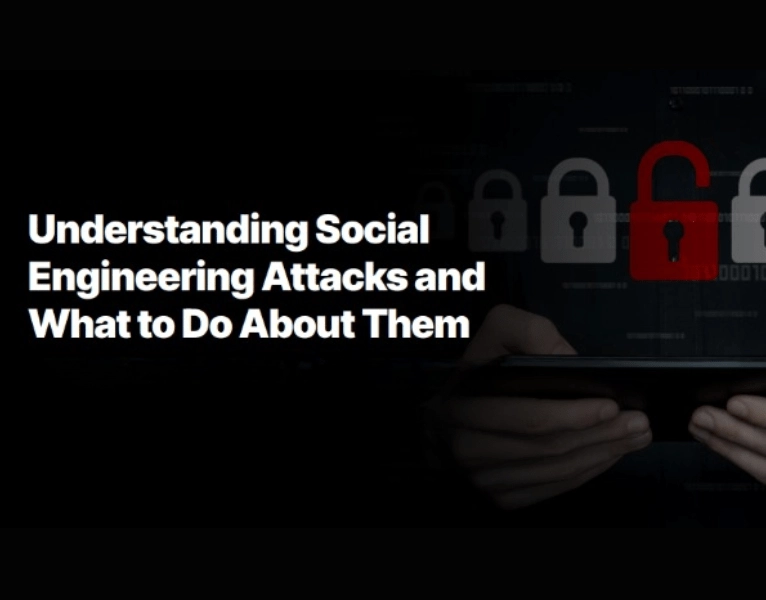 Understanding-Social-Engineering-Attacks-and-What-to-Do-About-Them