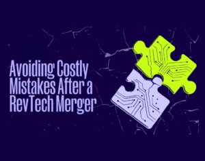 Avoiding Costly Mistakes After a RevTech Merger