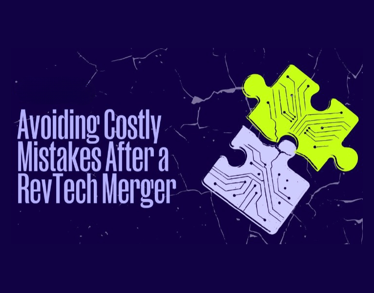 Avoiding Costly Mistakes After a RevTech Merger