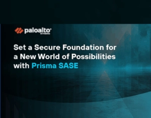 Les fondations sécurisées d’un nouveau champ des possibles avec Prisma SASE