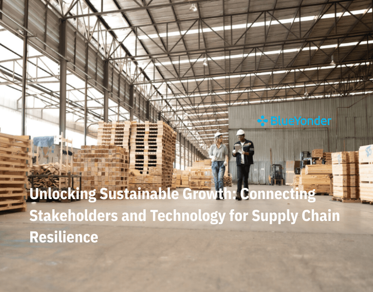 Unlocking Sustainable Growth: Connecting Stakeholders and Technology for Supply Chain Resilience