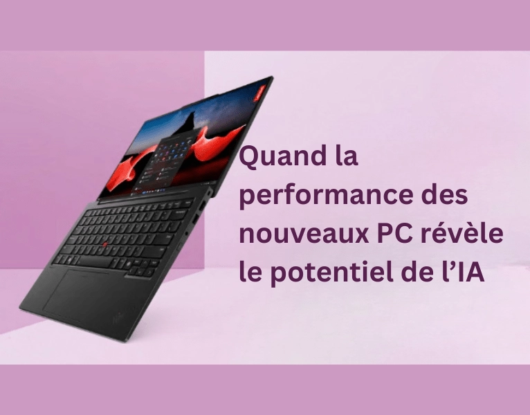 Quand la performance des nouveaux PC révèle le potentiel de l’IA