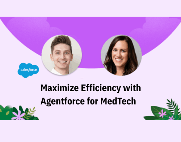 Maximize Efficiency with Agentforce for MedTech