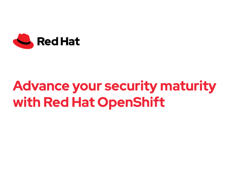 Advance your security maturity with Red Hat OpenShift