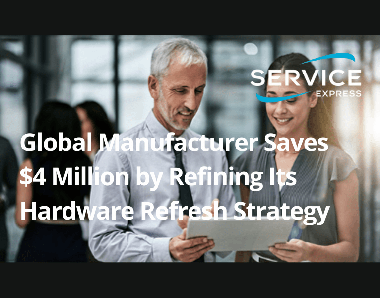 Global Manufacturer Saves $4 Million by Refining Its Hardware Refresh Strategy