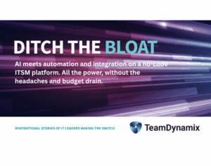 Ditch Bloated & Complex ITSM