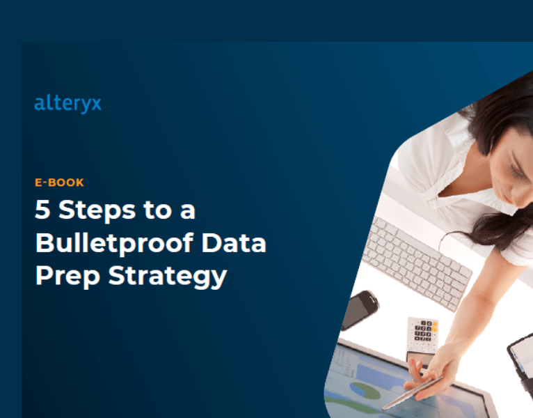Essential Guide to Data Prep (5 Steps to a Bulletproof Data Strategy)
