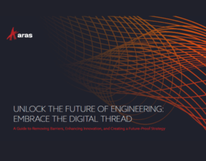 Unlock the Future of Engineering Embrace the Digital Thread A Guide to Removing Barriers, Enhancing Innovation, and Creating a Future-Proof Strategy