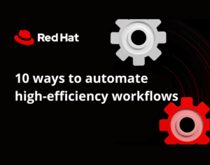 10 ways to automate high-efficiency workflows