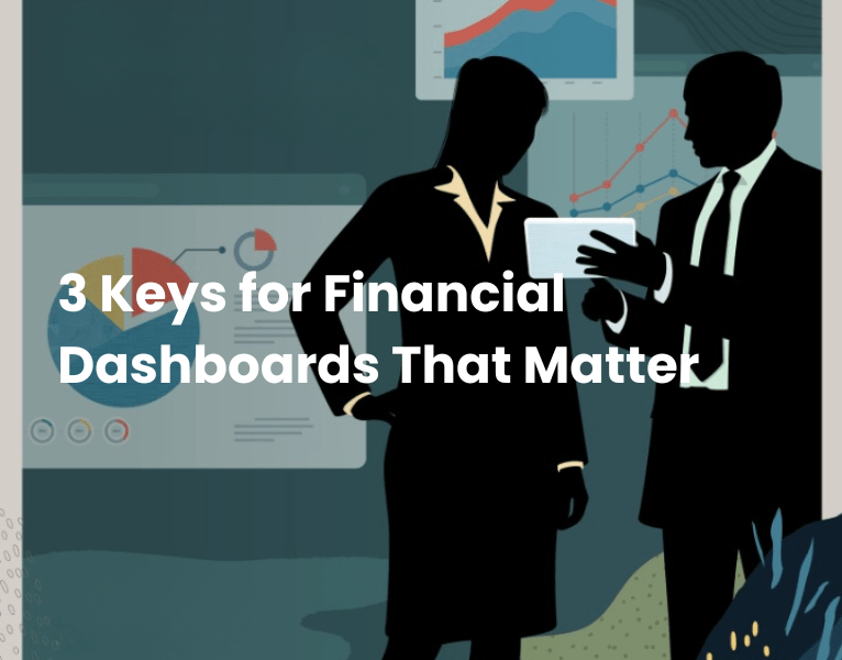 3 Keys for Finance Dashboards That Matter