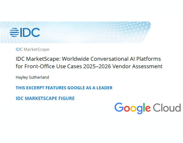 IDC MarketScape named Google a Leader in the 2025–2026 report for Conversational AI Platforms in Front-Office Use Cases