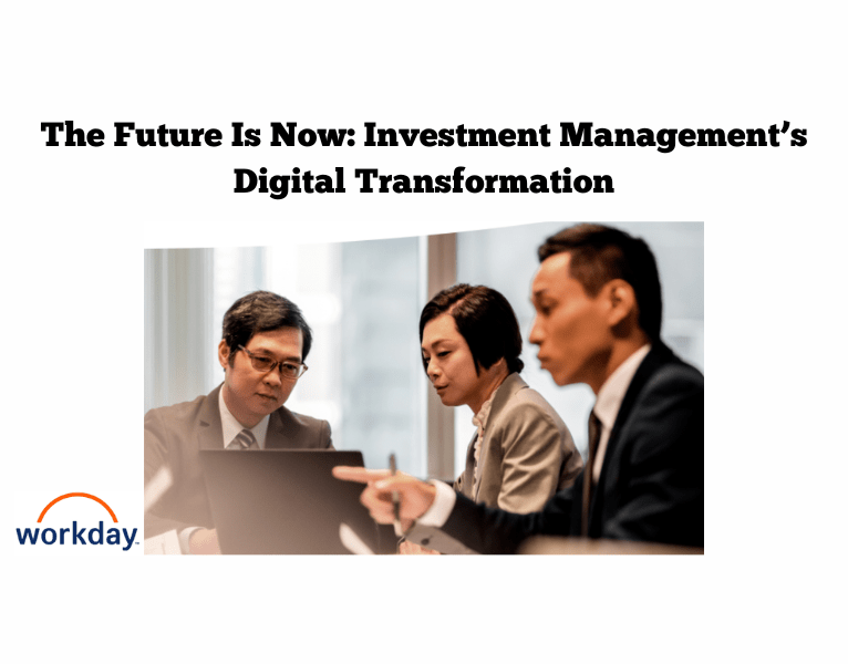 The Future Is Now Investment Management’s Digital Transformation