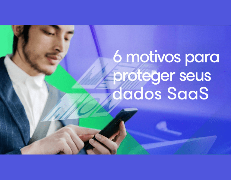 Principais-motivos-para-proteger-seus-dados-SaaS