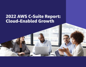 2022 AWS C-Suite Report Cloud-Enabled Growth