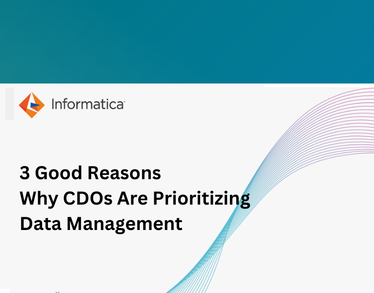 3 Good Reasons Why CDOs Are Prioritizing Data Management