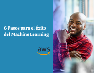 6 Pasos para el éxito del Machine Learning