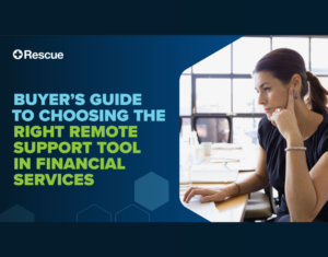BUYER’S GUIDE TO CHOOSING THE RIGHT REMOTE SUPPORT TOOL IN FINANCIAL SERVICES