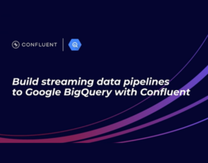 Build streaming data pipelines in minutes to Google BigQuery