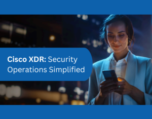 Cisco XDR Security Operations Simplified