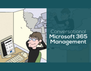 Conversational Microsoft 365 Management
