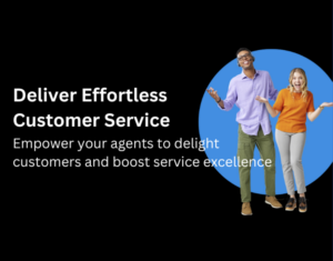 Deliver Effortless Customer Service