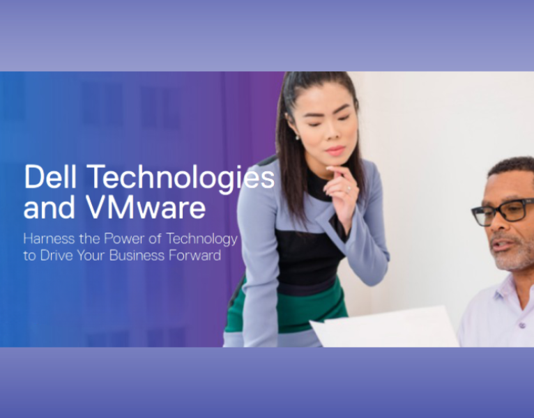Dell Technologies and VMware Harness the Power of Technology to Drive Your Business Forward