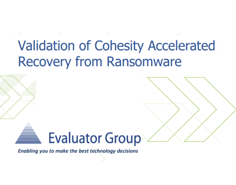 Evaluator Group Lab Insight Report Validation of Cohesity Accelerated Recovery from Ransomware