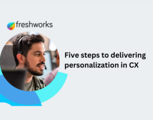 Five steps to delivering personalization in CX