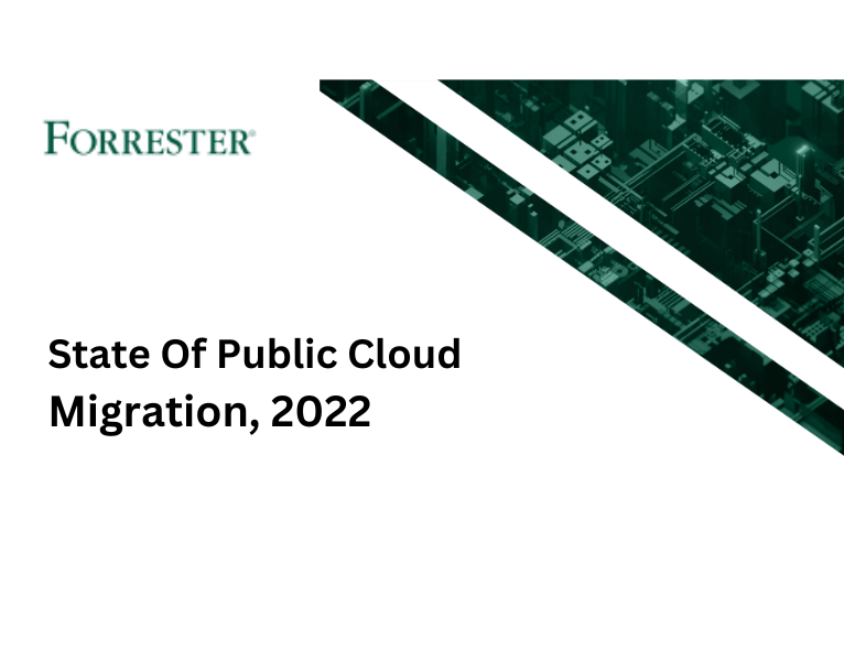 Forrester’s Opportunity Snapshot State Of Public Cloud Migration, 2022