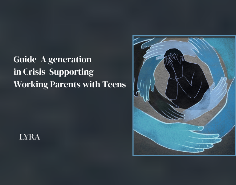 Guide A generation in Crisis Supporting Working Parents with Teens