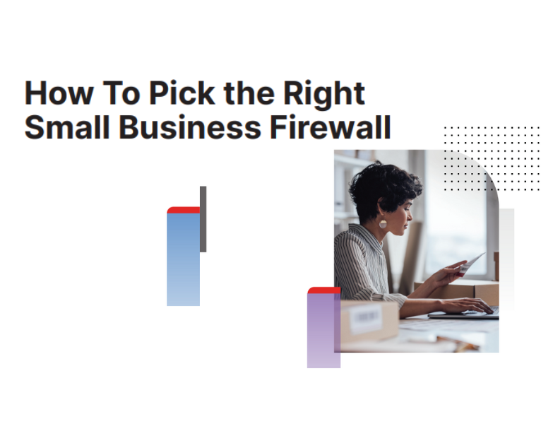 How To Pick the Right Small Business Firewall
