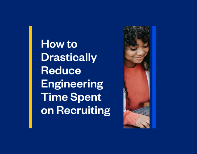 How to Drastically Reduce Engineering Time Spent on Recruiting