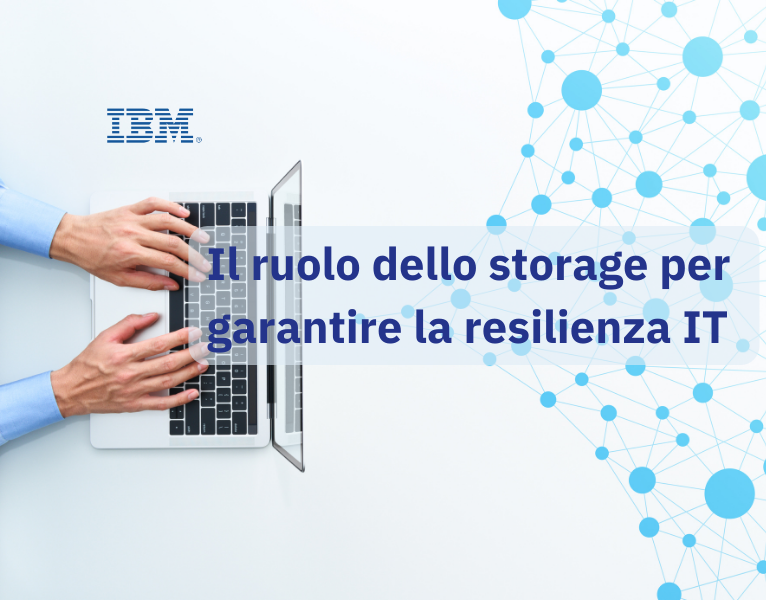 Il ruolo dello storage per garantire la resilienza IT