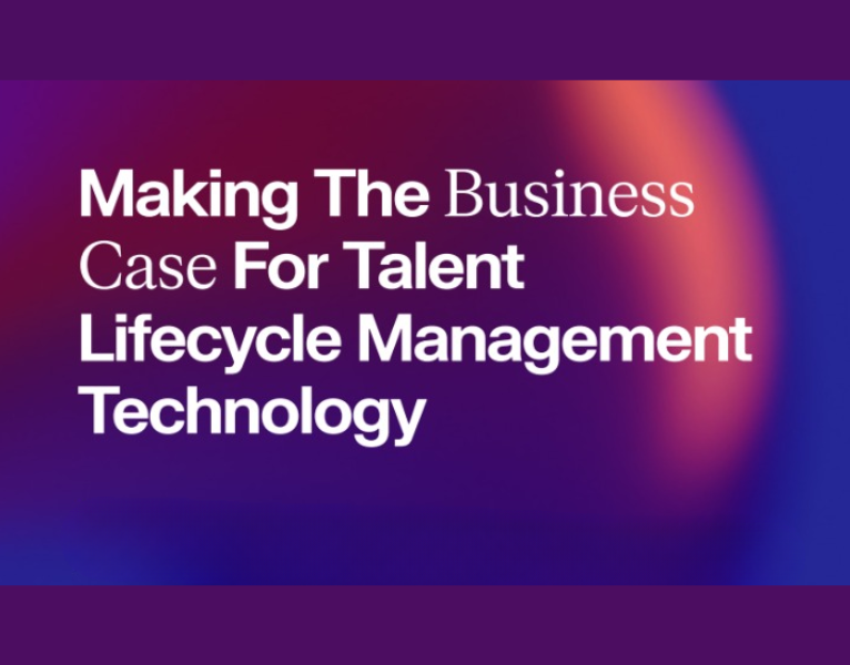 Making The Business Case For Talent Lifecycle Management Technology