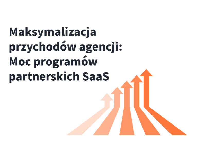 Maksymalizacja przychodów agencji Moc programów partnerskich SaaS