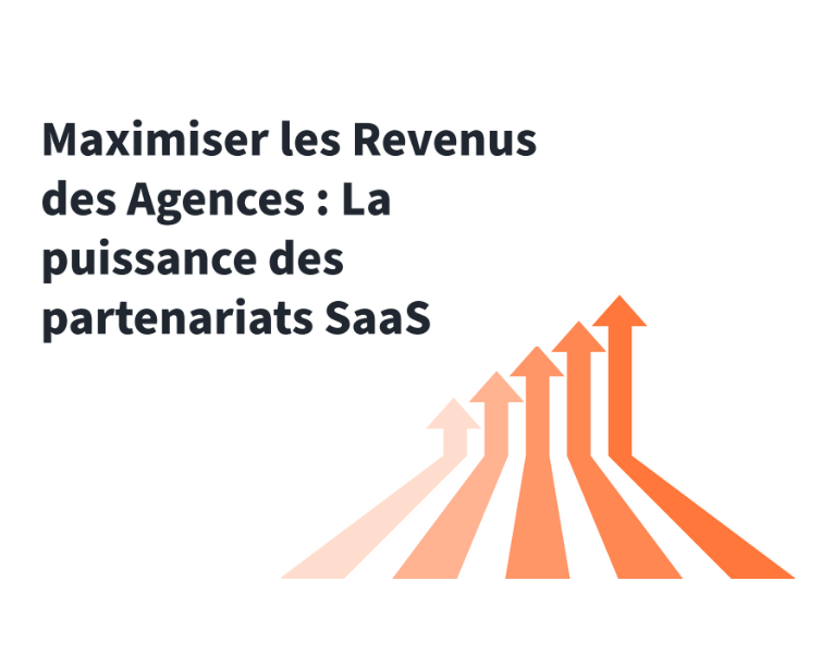 Maximiser les Revenus des Agences La puissance des partenariats SaaS