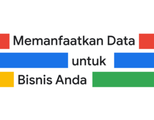 Memanfaatkan Data untuk Bisnis Anda