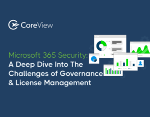 Microsoft 365 Security A Deep Dive Into The Challenges of Governance