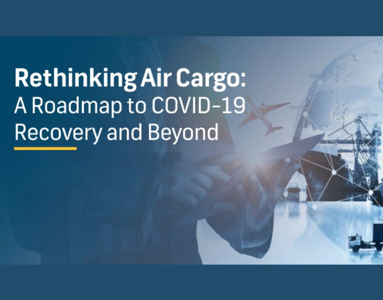Rethinking Air Cargo A Roadmap to COVID-19 Recovery and Beyond