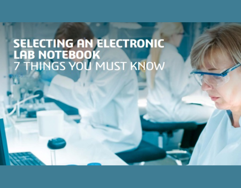 Selecting an Electronic Laboratory Notebook 7 Things You Must Know