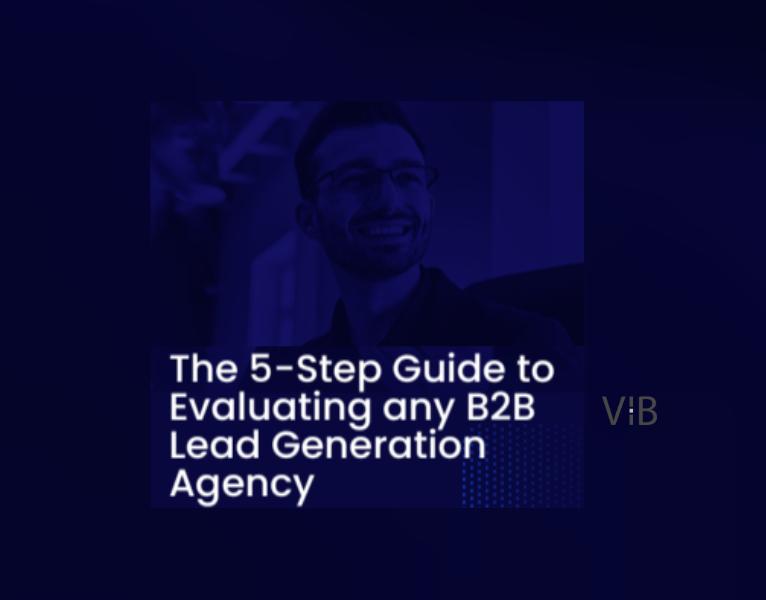 The 5-Step Guide to Evaluating any B2B Lead Generation Agency