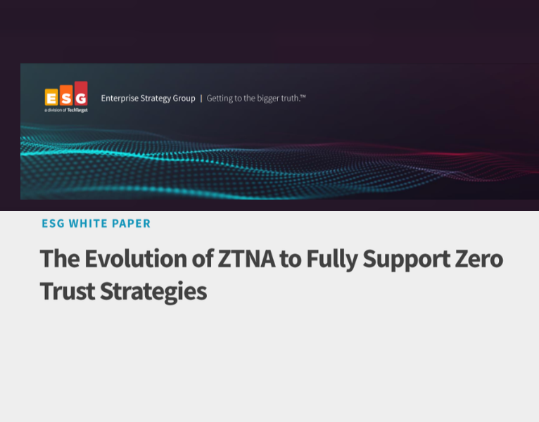 The Evolution of ZTNA to Fully Support Zero Trust Strategies