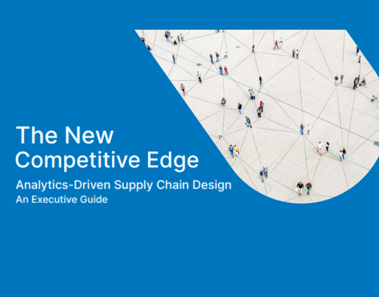 The New Competitive Edge Analytics-Driven Supply Chain Design