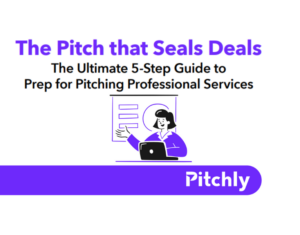 The Pitch That Seals Deals The Ultimate 5-Step Guide to Prep for Pitching Professional Services