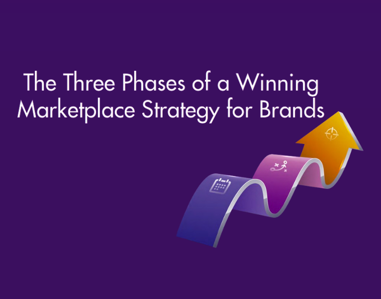 The Three Phases of a Winning Marketplace Strategy for Brands