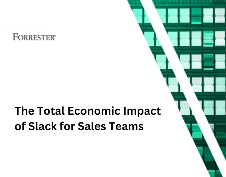 The Total Economic Impact of Slack for Sales Teams