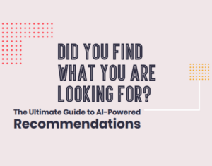 The Ultimate Guide To AI-Powered Recommendations